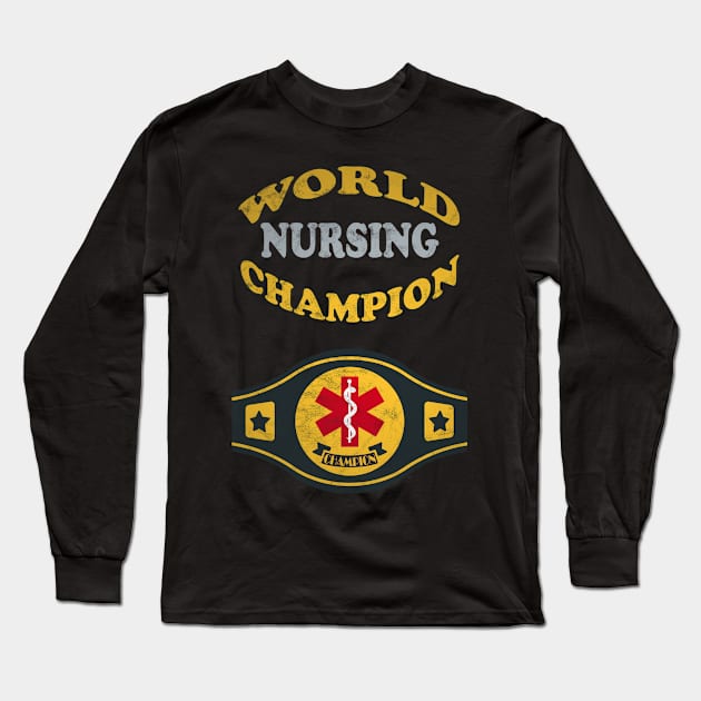 Nursing World Champion Long Sleeve T-Shirt by MulletHappens